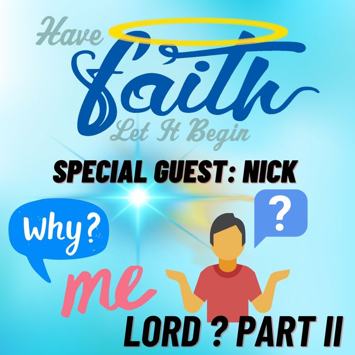 Why Me Lord? Part II Special Guest Nick