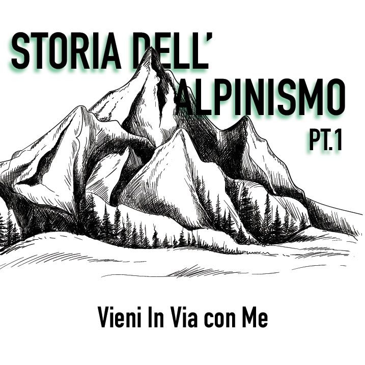 Vieni in via con Matteo Bertolotti - Storia dell'alpinismo pt.1