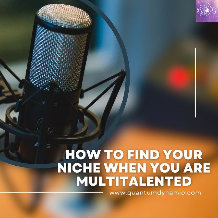 How To Find Your Niche When You Are Multitalented