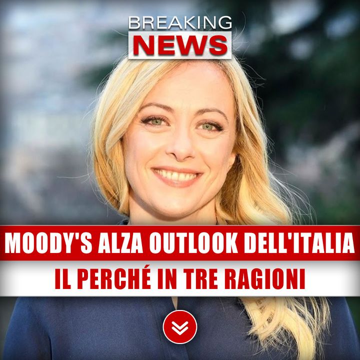 Moody's Alza L’Outlook Dell'Italia: Il Perché In Tre Ragioni!