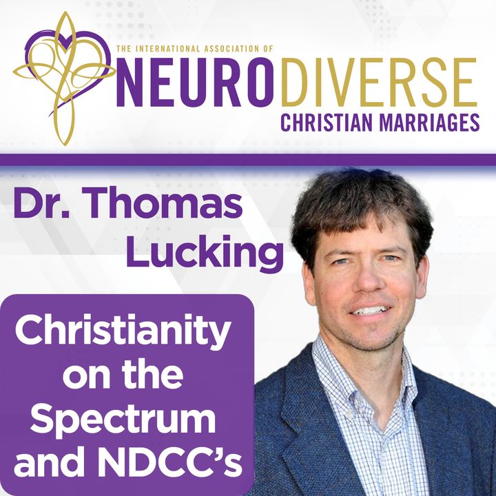 Christianity on the Spectrum and NDCCs with Dr. Thomas Lucking