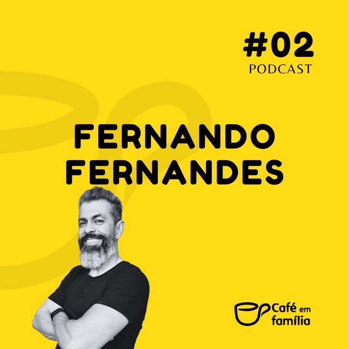 Fernando Fernandes - Café em Família #02