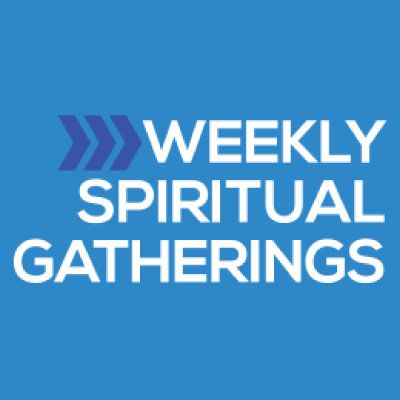 Weekly Spiritual Gatherings