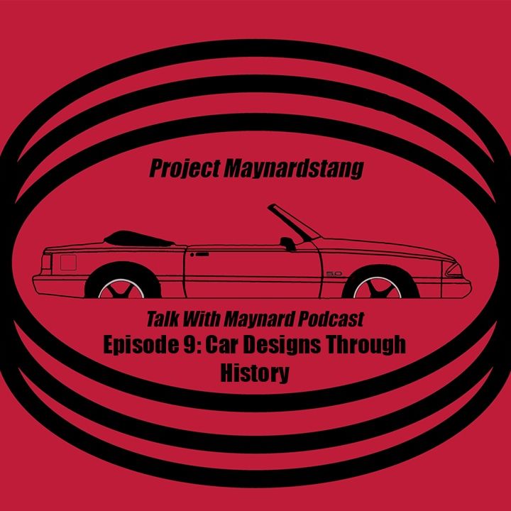 Talk With Maynard Episode 9 (Car Designs through History)