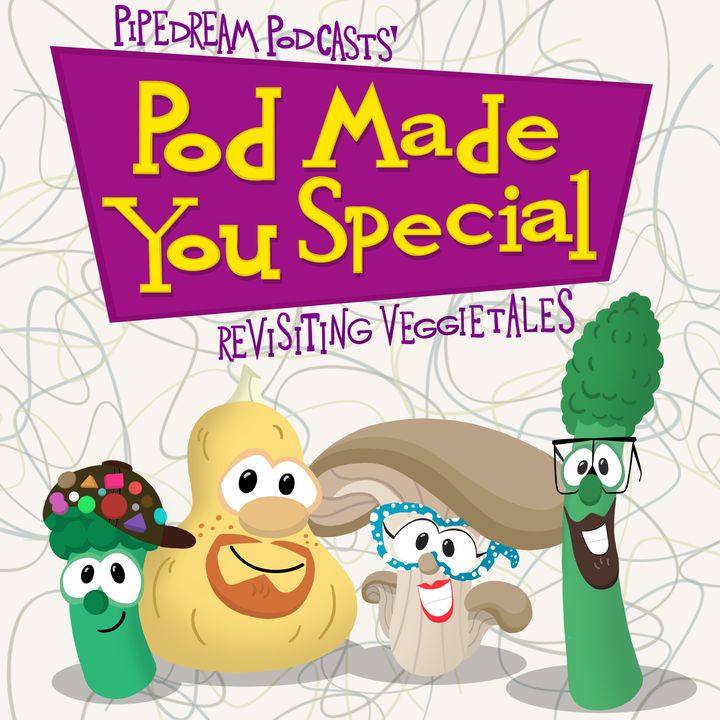 Pod Made You Special - Revisiting VeggieTales