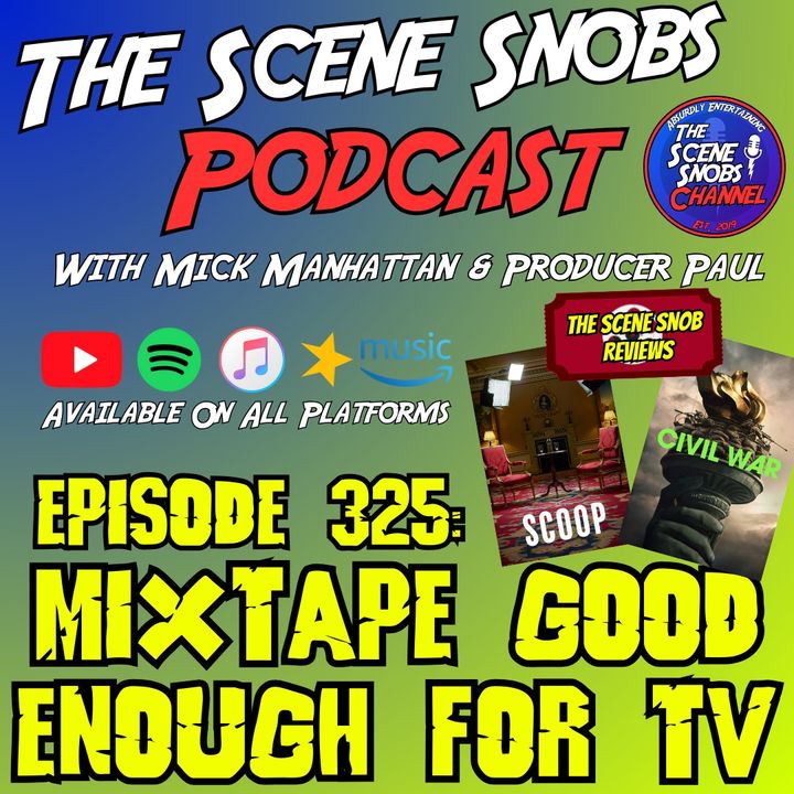 The Scene Snobs Podcast - Mixtape Good Enough For TV