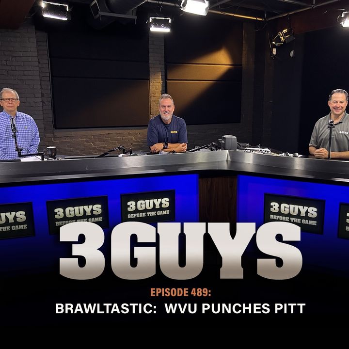 3 Guys Before The Game - BRAWLTASTIC - WVU Punches Pitt (Episode 489)