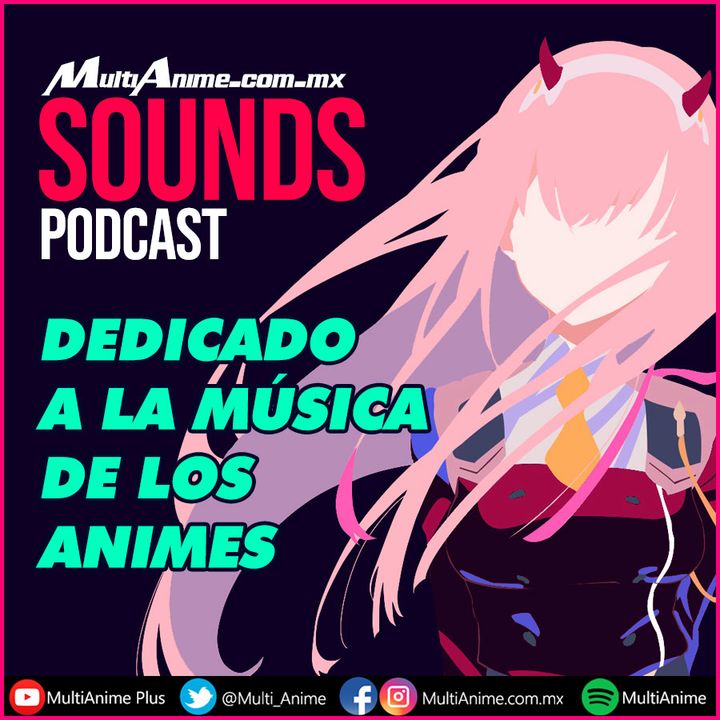 MultiAnime Sounds | Podcast Dedicado a la Música del Anime