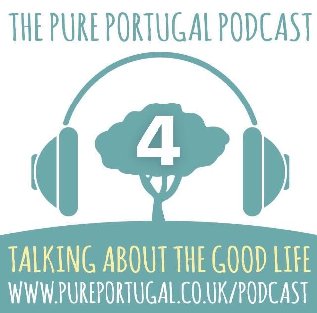 The Pure Portugal Podcast #4 - Late Summer 2018
