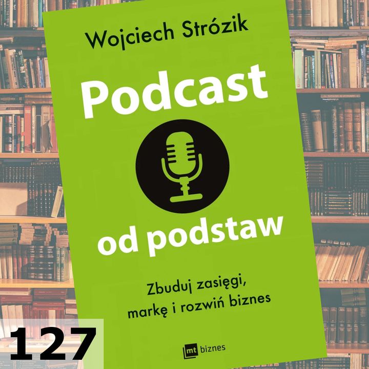 127 - Podcast od podstaw