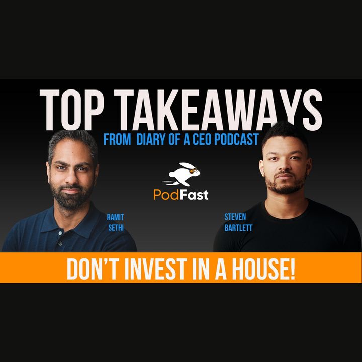 Don't Invest In A House | Diary Of A CEO | Ramit Sethi | Summary