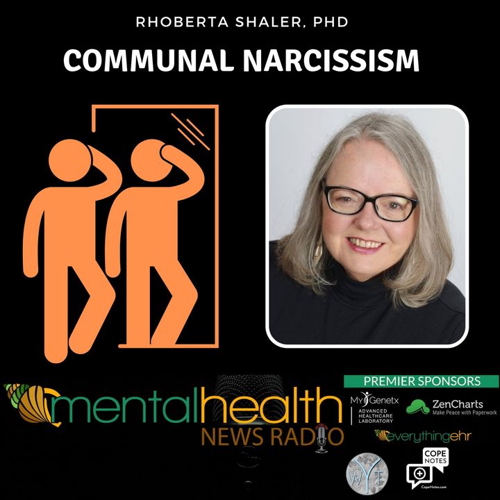 Communal Narcissism with Dr. Rhoberta Shaler