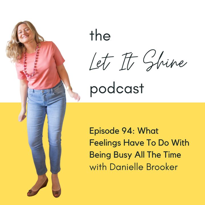 Episode 94: What Feelings Have To Do With Being Busy All The Time