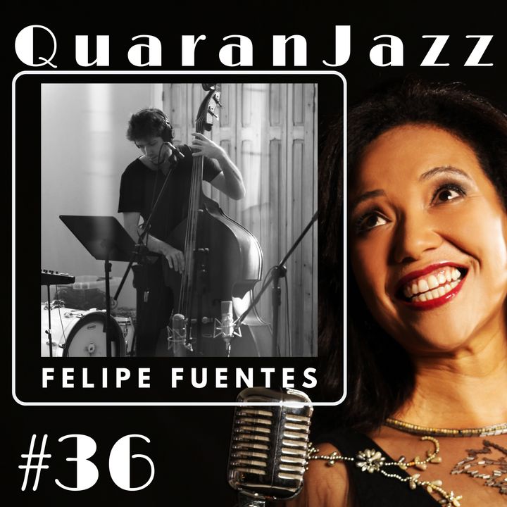 QuaranJazz episode #36 - Interview with Felipe Fuentes