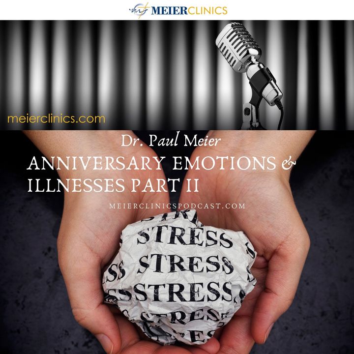 Anniversary Emotions and Illnesses Part 2 with Dr. Paul Meier
