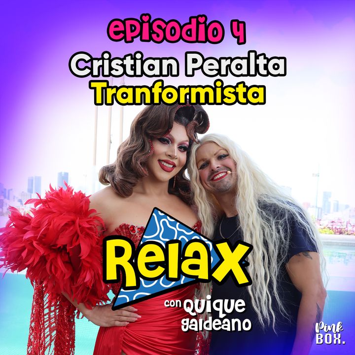 Ep 04 Relax con Quique Galdeano y Cristian Peralta Tranformista