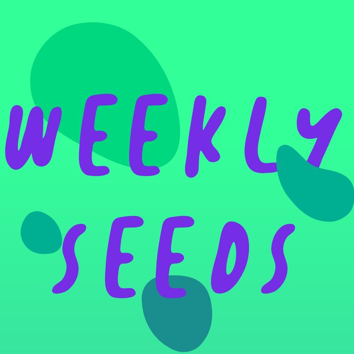 Weekly Seeds