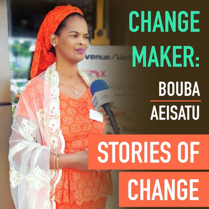Change Maker: Bouba Aeisatu