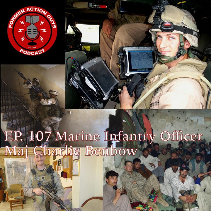 Ep. 107 - Maj Charles Benbow - ANGLICO Marine, Infantry Officer, OIF/OEF Vet