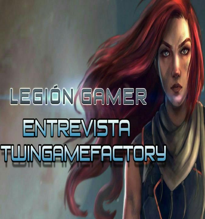 Legión Gamer España - Entrevista TwinGameFactory