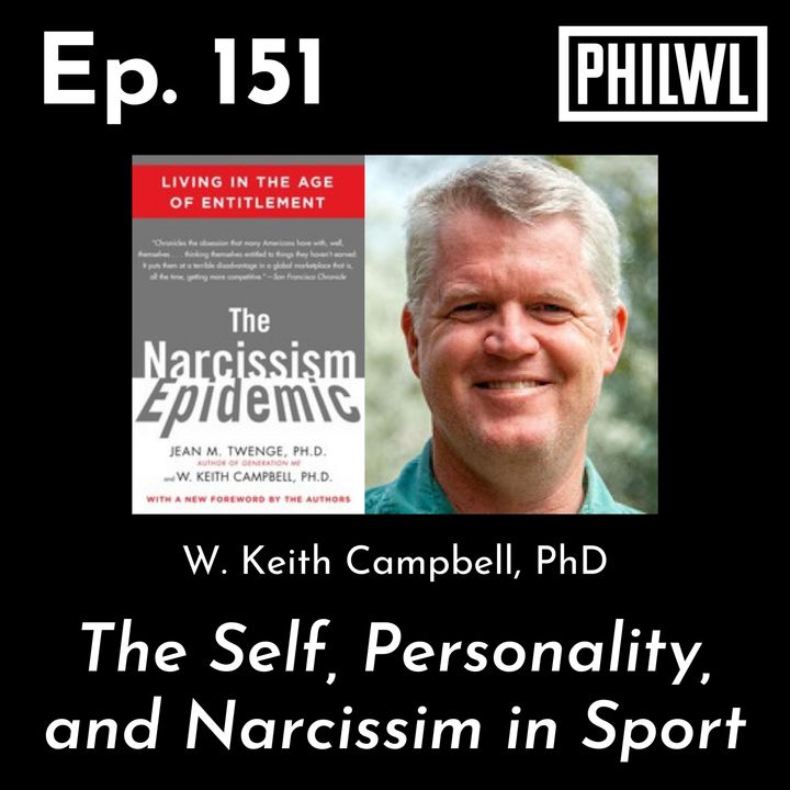 Ep. 151: The Self, Personality, & Narcissism in Sport | W. Keith Campbell, PhD (pt. 1)