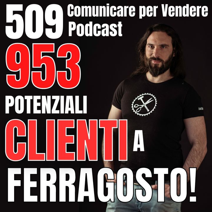 509 - 953 potenziali Clienti a Ferragosto