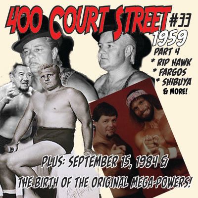400 Court Street - Talking Rip Hawk and 1959 pt.2 and 1984 Lawler/Savage Tag Team