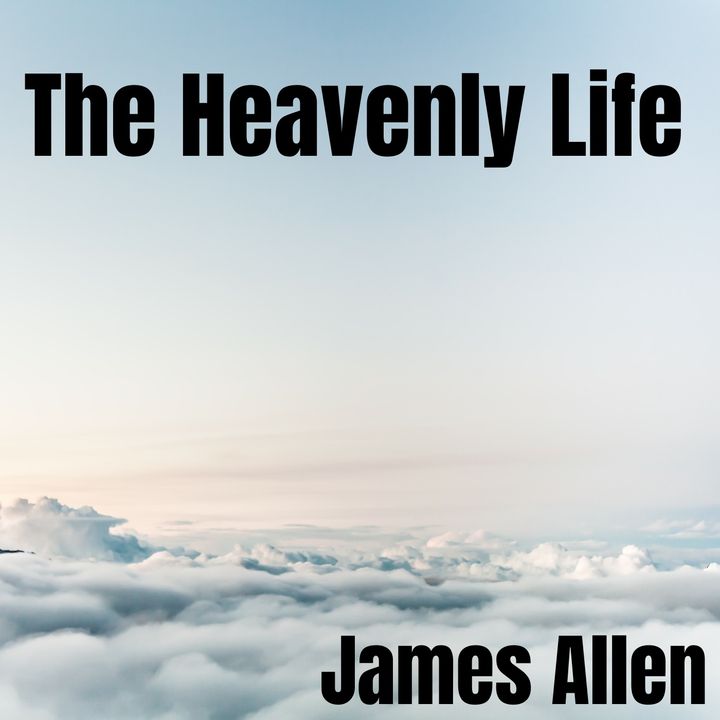 The Heavenly Life - James Allen