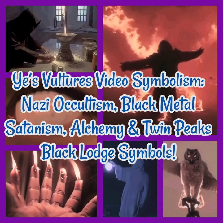 Ye’s Vultures Video Symbolism: Nazi Occultism, Black Metal Satanism, Alchemy & Twin Peaks Black Lodge Symbols!