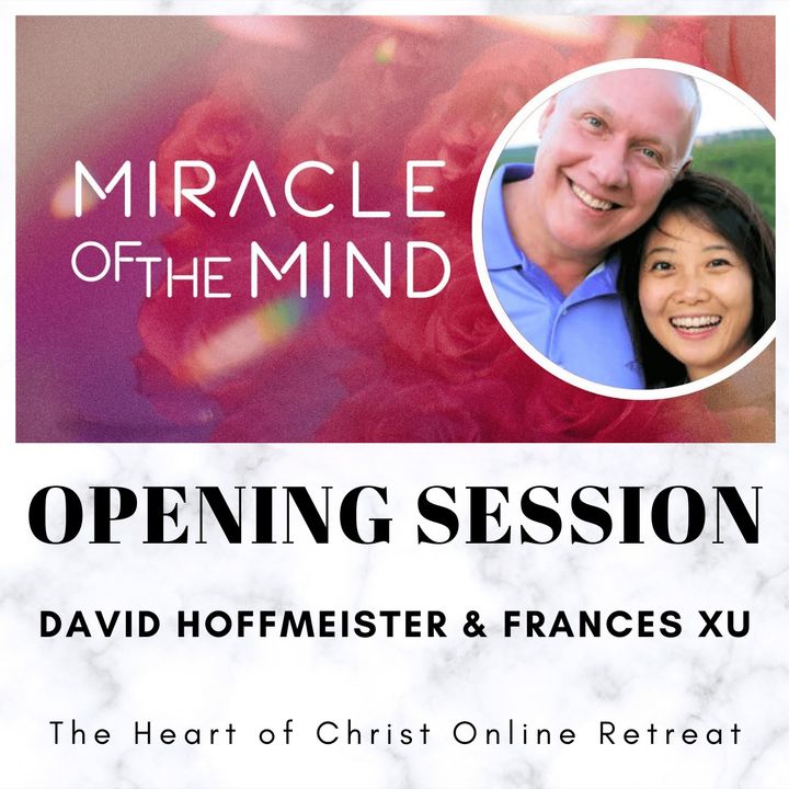 Opening Session - Miracle of the Mind Online Retreat with David Hoffmeister and Frances Xu