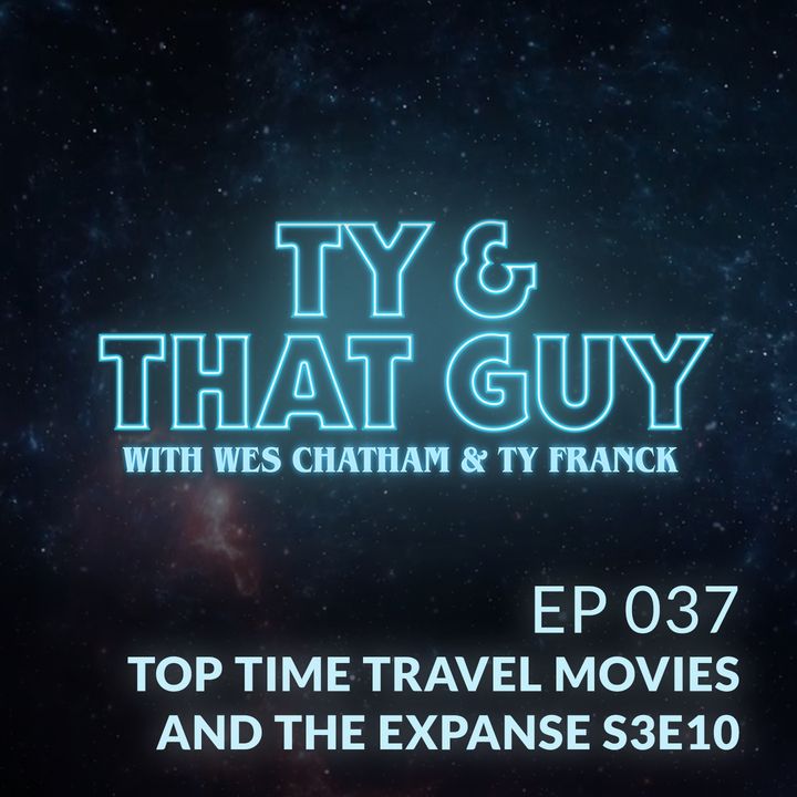 Ep. 37 - Top Time Travel Movies  & The Expanse S3E10
