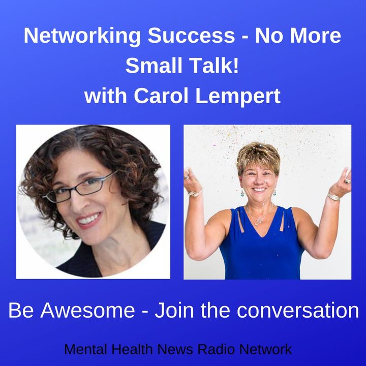 Networking Success - No More Small Talk! with Carol Lempert