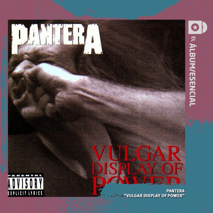 EP. 074: "Vulgar Display Of Power" de Pantera