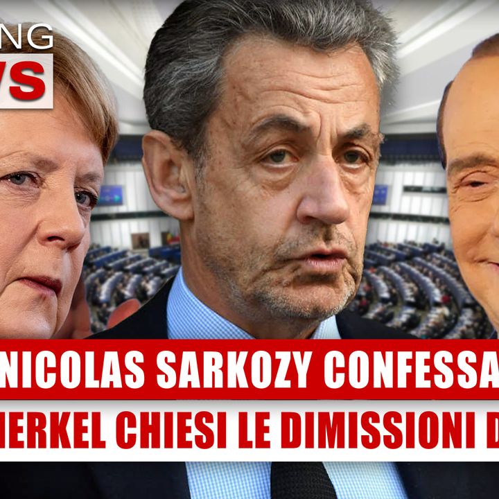 Nicolas Sarkozy, La Confessione: Lui e La Merkel Chiesero Le Dimissioni Di Berlusconi! 