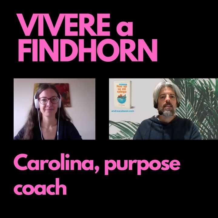 #54 – Carolina, purpose coach a Findhorn (Scozia)