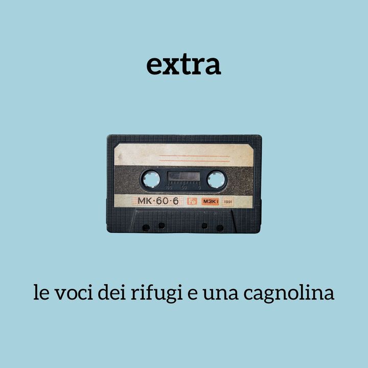 Extra - le voci dei rifugi e una cagnolina