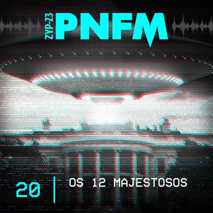 PNFM - EP020 - Os 12 Majestosos