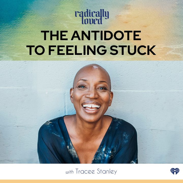 Episode 500. The Antidote to Feeling Stuck with Tracee Stanley