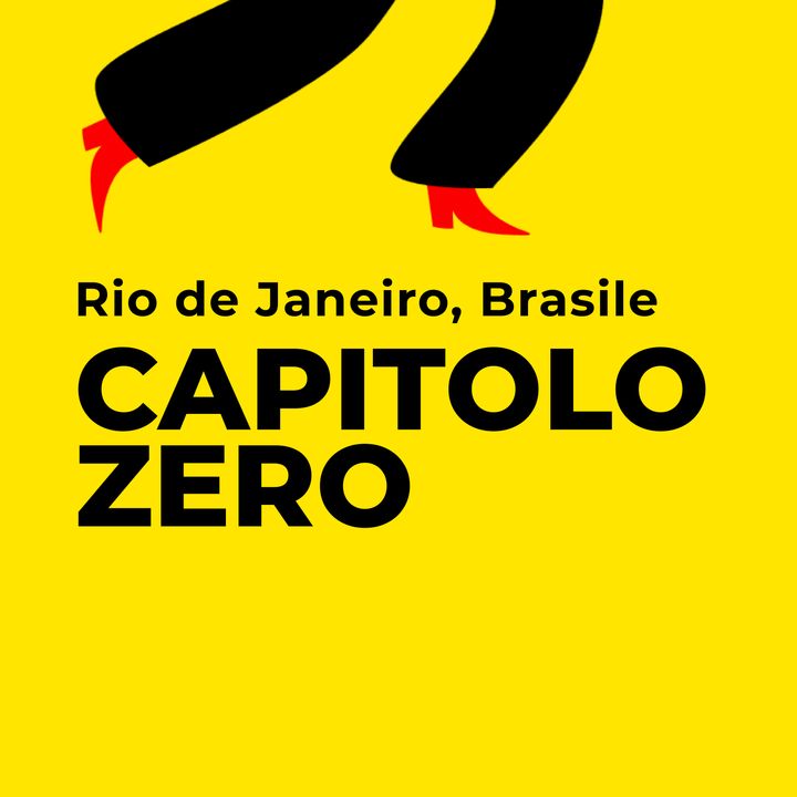 Capitolo Zero: il come, il dove, e il perché. Rio de Janeiro, Brasile
