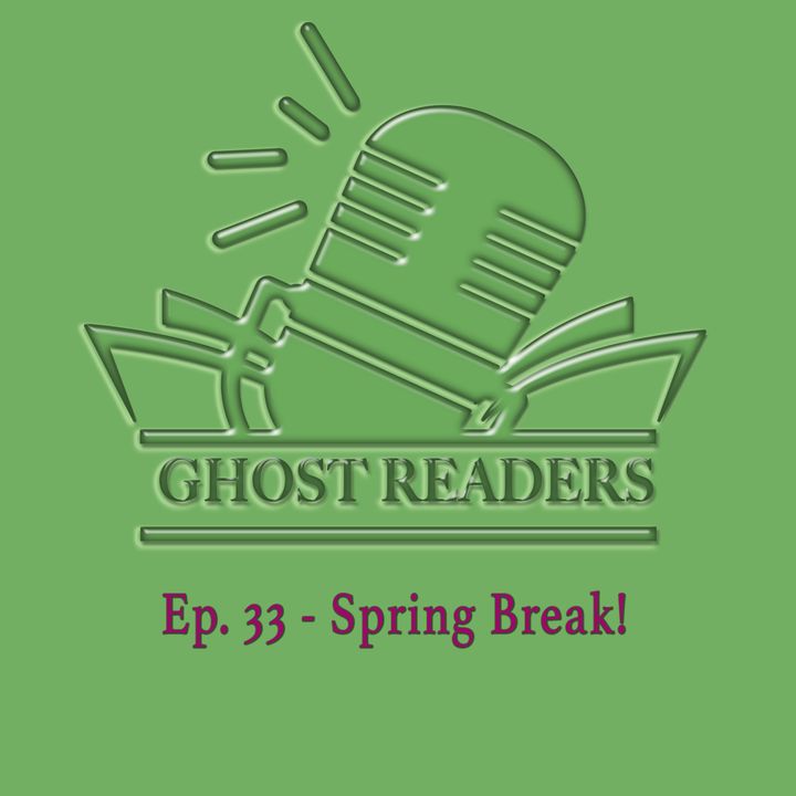 Episode 33 - Spring Break