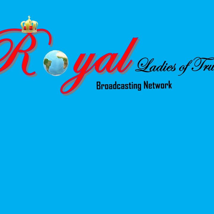 Royal Ladies Of Truth! (Conversations/Life,Relationships and Faith)