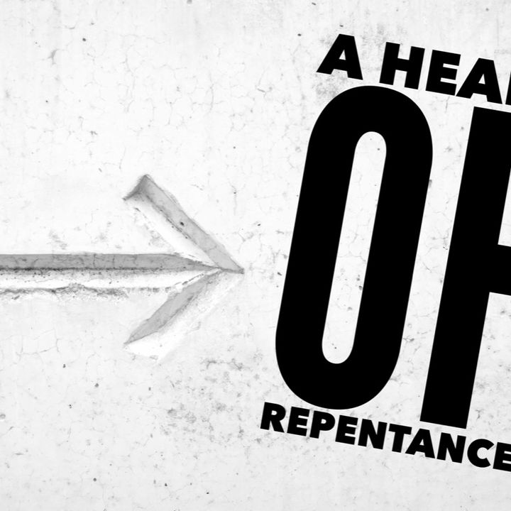 Episode 37 - A heart of repentance!