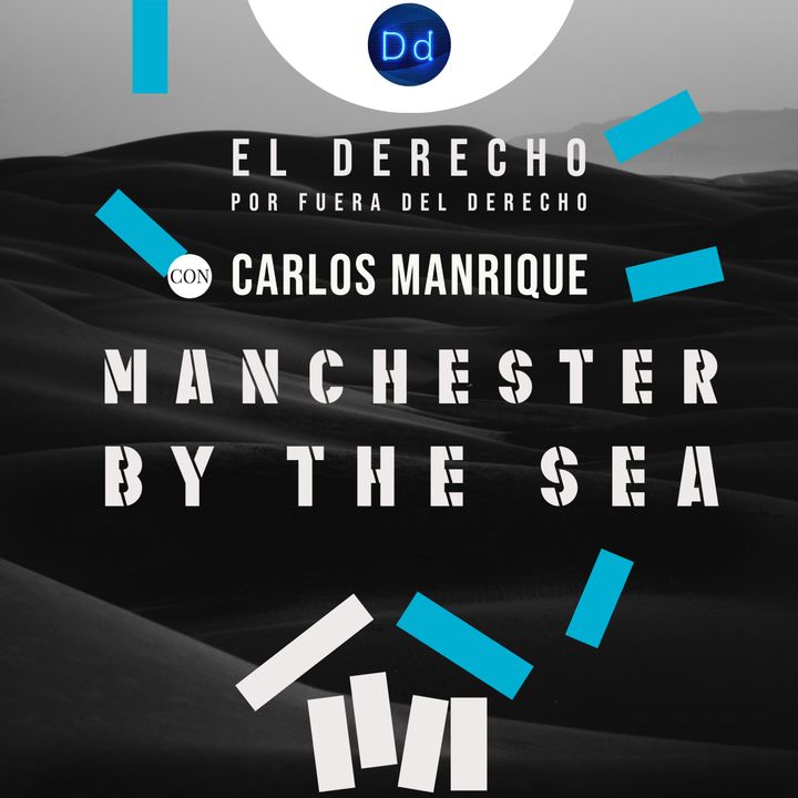 Ep. 17 Manchester by the Sea (2016) con Carlos Manrique