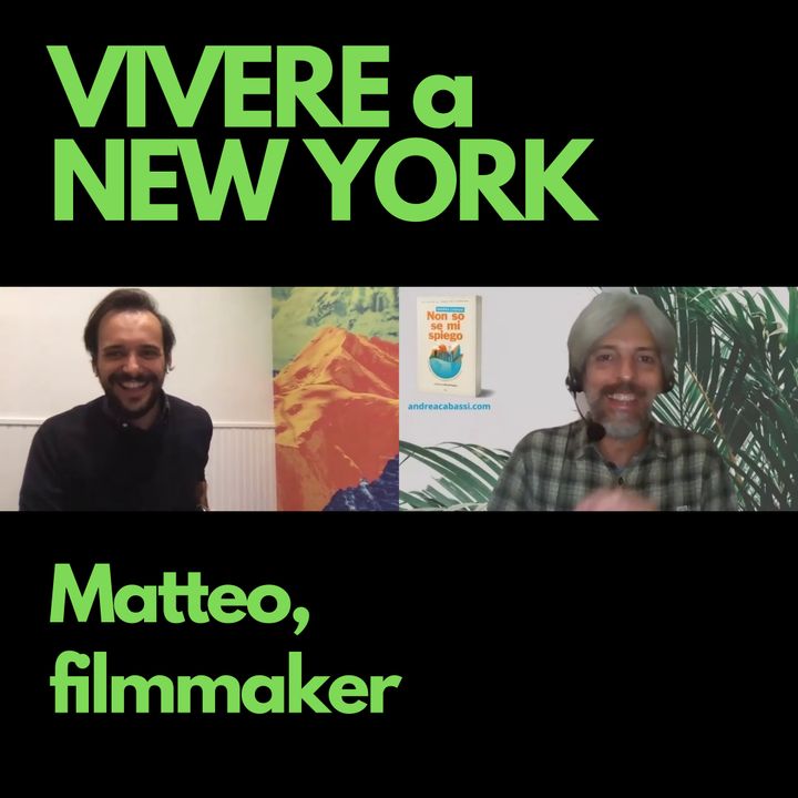#63 – Matteo, filmmaker a New York City
