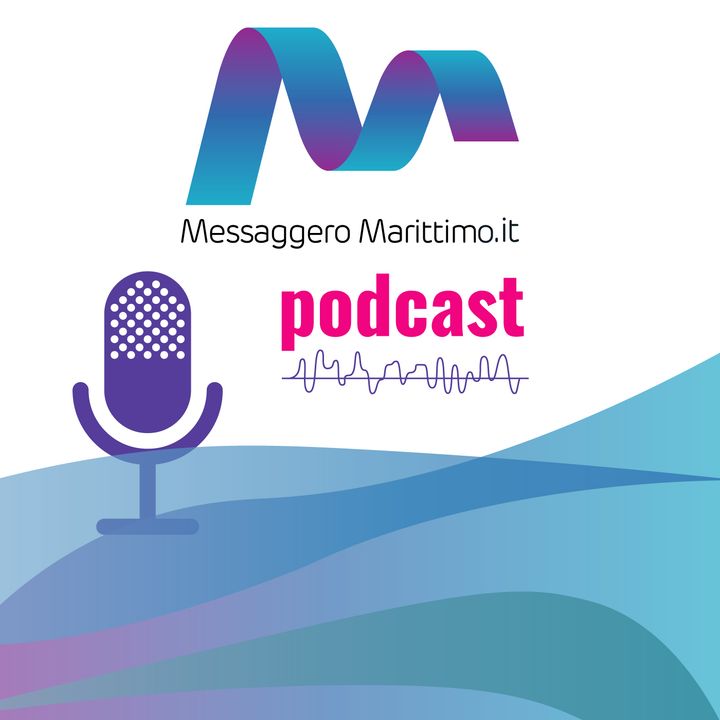 I podcast del Messaggero Marittimo