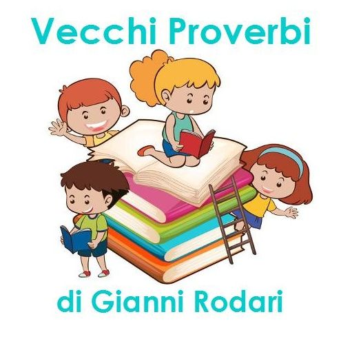 Vecchi Proverbi di Gianni Rodari