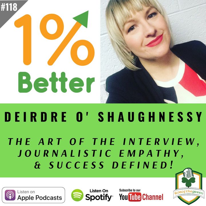 Deirdre O' Shaughnessy, The Art of the Interview, Journalistic Empathy, & Success Defined - EP118