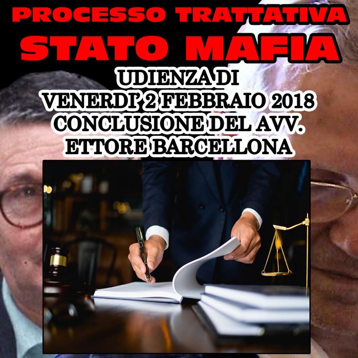 250) Conclusione Avv. Ettore Barcellona Parte civile processo trattativa Stato Mafia 2 febbraio 2018