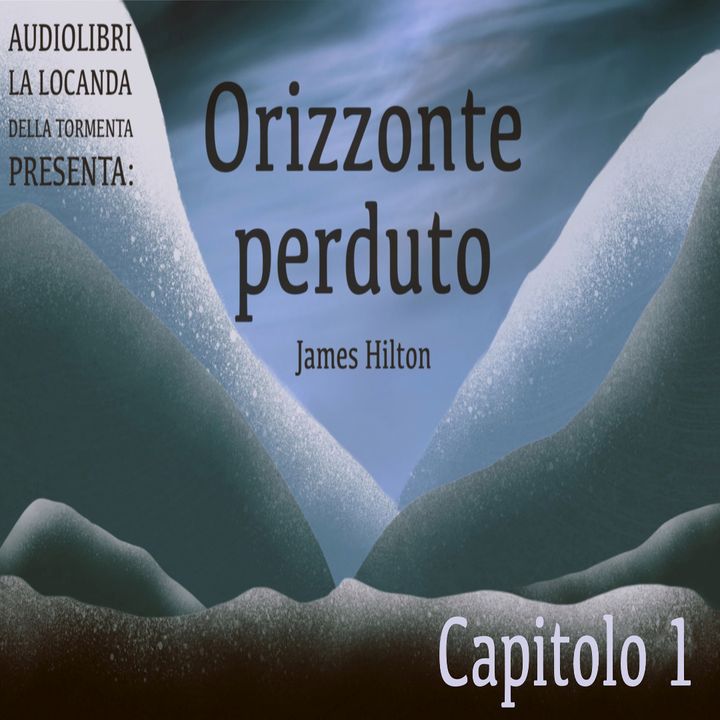 Audiolibro Orizzonte Perduto - Capitolo 01