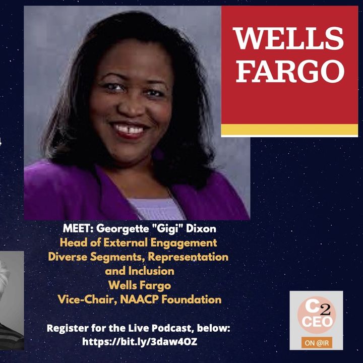 Ep. 27 Interview with Wells Fargo executive and NAACP Foundation vice chair Georgette _Gigi_ Dixon
